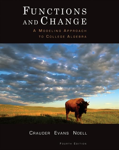 Functions and Change: A Modeling Approach to College Algebra by Bruce Crauder