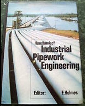 Handbook of Industrial Pipework Engineering by Ernest Holmes