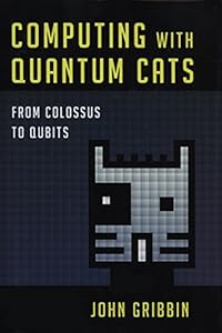 Computing with Quantum Cats: From Colossus to Qubits