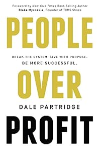 People Over Profit: Break the System, Live with Purpose, Be More Successful
