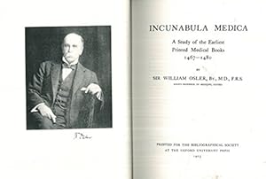 Incunabula Medica 1467-1480: A Study of the Earliest Printed Medical Books 1467-1480 by William Osler