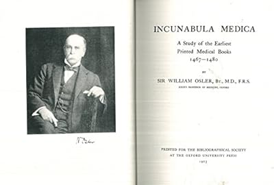 Incunabula Medica 1467-1480: A Study of the Earliest Printed Medical Books 1467-1480