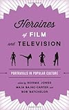 Norma Jones, Maja-Bajac-Carter, Bob Batchelor, "Heroines of Film and Television: Portrayals in Popular Culture" (Rowman and Littlefield, 2014)