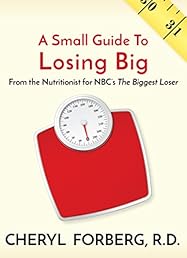 A Small Guide To Losing Big, From the Nutritionist for NBC's The Biggest Loser