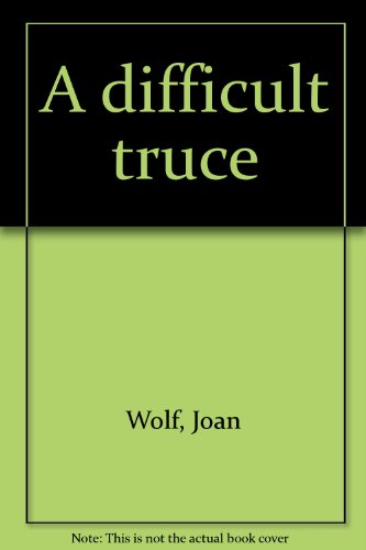 A difficult truce by Joan Wolf