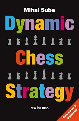Dynamic Chess Strategy: Extended & Updated Edition