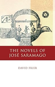 The Novels of José Saramago (Iberian and Latin American Studies) by David Frier