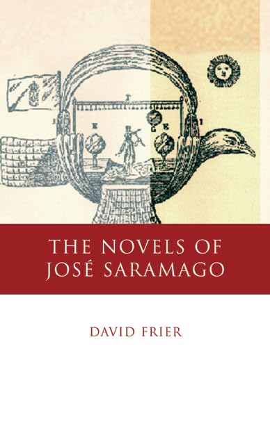 The Novels of José Saramago (Iberian and Latin American Studies) by David Frier