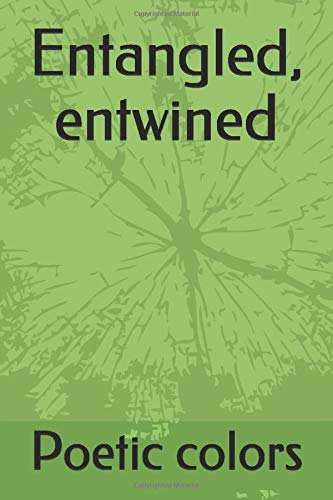 Entangled, entwined by Poetic colors