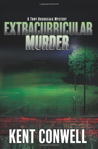 Extracurricular Murder (A Tony Boudreaux Mystery) by Kent Conwell