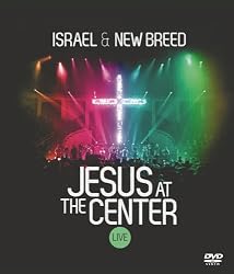 Israel & New Breed- Jesus At The Center