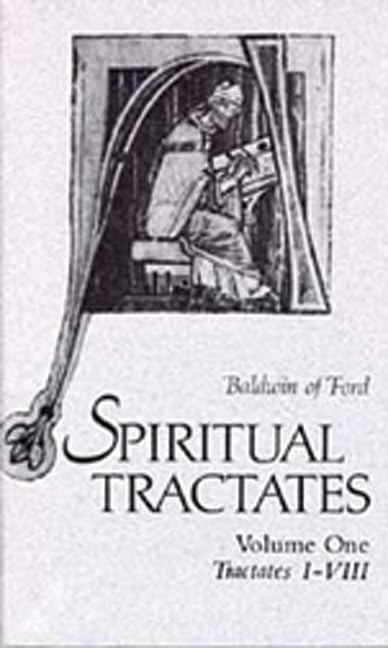 Spiritual Tractates Volumes One and Two (Volume 38) (Cistercian Fathers Series) by Baldwin of Forde