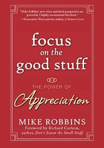 Focus on the Good Stuff: The Power of Appreciation