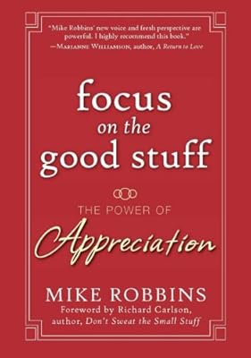Focus on the Good Stuff: The Power of Appreciation