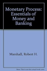The monetary process;: Essentials of money and banking by Robert Herman Marshall