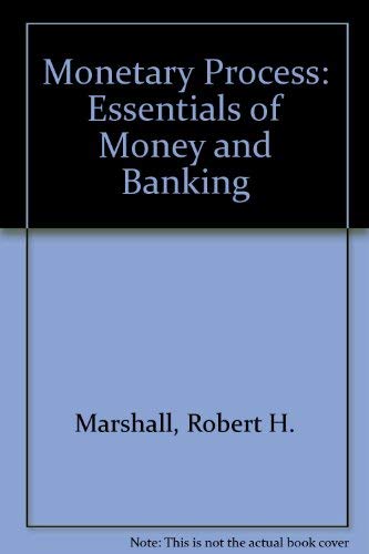 The monetary process;: Essentials of money and banking by Robert Herman Marshall