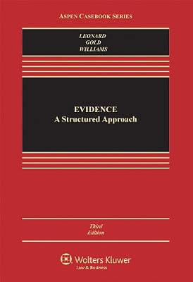 Evidence: A Structured Approach, Third Edition (Aspen Casebook Series)
