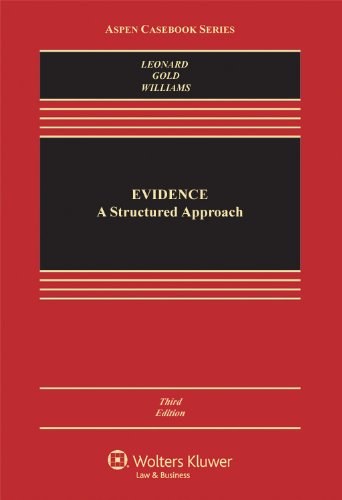 Evidence: A Structured Approach, Third Edition (Aspen Casebook Series) by David P. Leonard