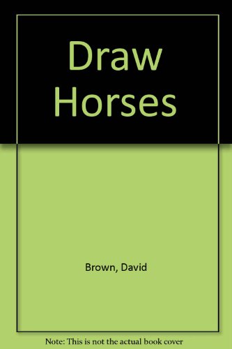 Draw Horses by David Brown