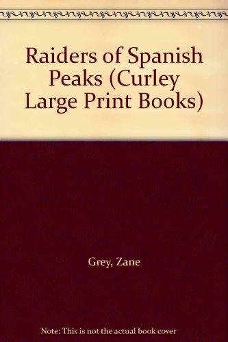 Raiders of Spanish Peaks by Zane Grey