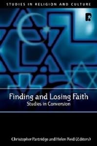 Finding And Losing Faith: Studies in Conversion (Studies in Religion and Culture) by Christopher Partridge