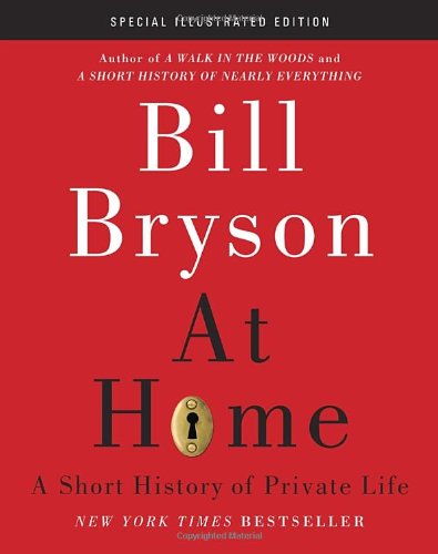 At Home: Special Illustrated Edition: A Short History of Private Life by Bill Bryson