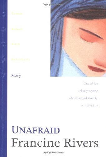 Unafraid: Mary (The Lineage of Grace Series #5) by Francine Rivers