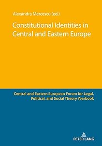 Constitutional Identities in Central and Eastern Europe (Central and Eastern European Forum for Legal, Political, and Social Theory Yearbook, 8) by Mercescu