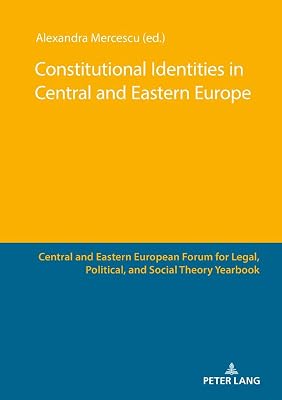 Constitutional Identities in Central and Eastern Europe (Central and Eastern European Forum for Legal, Political, and Social Theory Yearbook, 8)