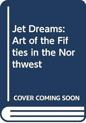 Jet Dreams: Art of the Fifties in the Northwest