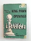 HOW TO PLAY KING PAWN OPENINGS