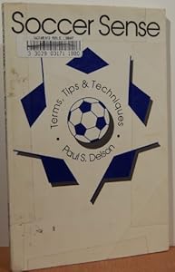 Soccer Sense: Terms, Tips & Techniques by Paul S. Delson