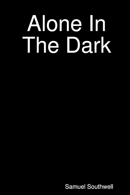 Alone In The Dark by Samuel Southwell
