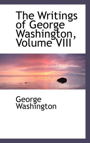 The Writings of George Washington by George Washington