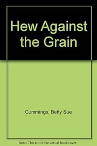 Hew Against the Grain by Betty Sue Cummings