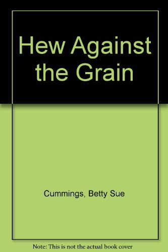 Hew Against the Grain by Betty Sue Cummings