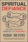 Building a Beloved Community of Resistance Spiritual Defiance