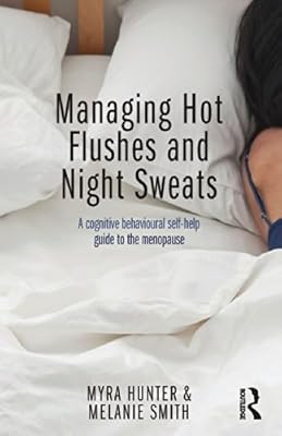Managing Hot Flushes and Night Sweats: A cognitive behavioural self-help guide to the menopause