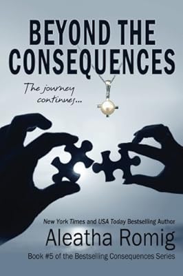 Beyond the Consequences: Book 5 of the Consequences Series