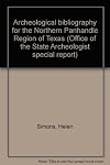 Archeological bibliography for the northern panhandle region of Texas