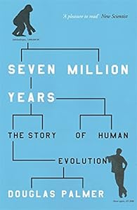 Seven Million Years: The Story of Human Evolution (Phoenix Press) by Douglas Palmer