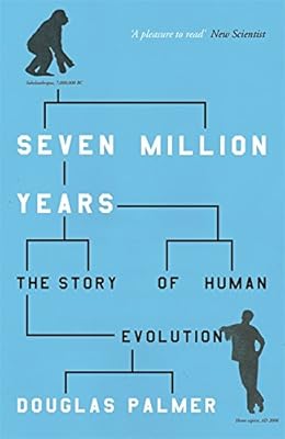 Seven Million Years: The Story of Human Evolution (Phoenix Press)