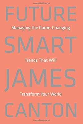 Future Smart: Managing the Game-Changing Trends that Will Transform Your World