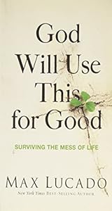 God Will Use This for Good: Surviving the Mess of Life