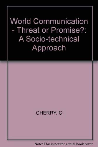 World Communication: Threat or Promise?: A Socio-Technical Approach by Colin Cherry