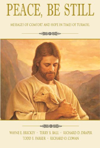 Peace, Be Still: Messages of Comfort and Hope in Times of Turmoil by Terry B. Ball