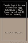 The Geological Section of Nebraska, 1943, Bulletin, 14 : 1-82, 25 figures including fold out section map.
