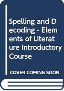 Spelling and Decoding - Elements of Literature Introductory Course
