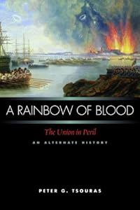 A Rainbow of Blood: The Union in Peril An Alternate History