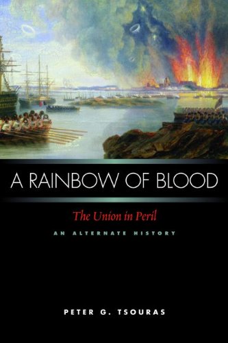 A Rainbow of Blood: The Union in Peril An Alternate History by Peter G. Tsouras